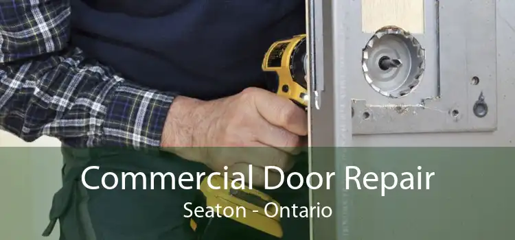 Commercial Door Repair Seaton - Ontario