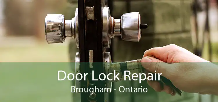 Door Lock Repair Brougham - Ontario