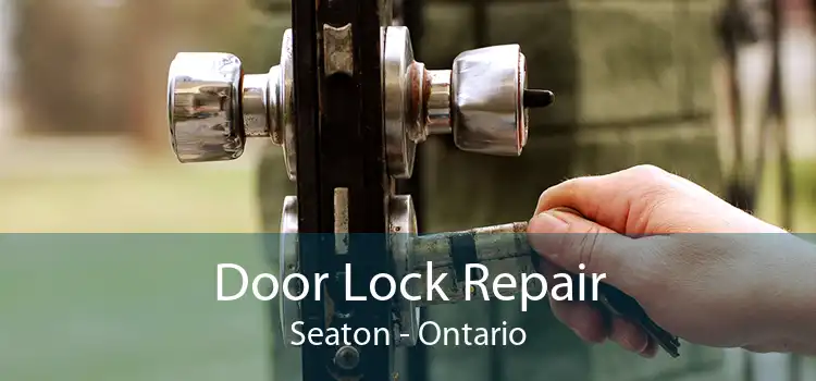 Door Lock Repair Seaton - Ontario