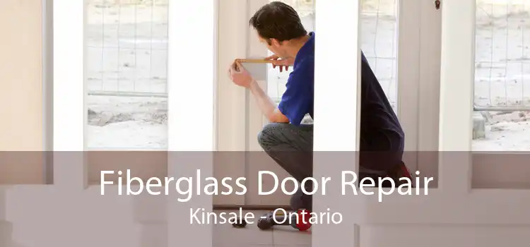 Fiberglass Door Repair Kinsale - Ontario