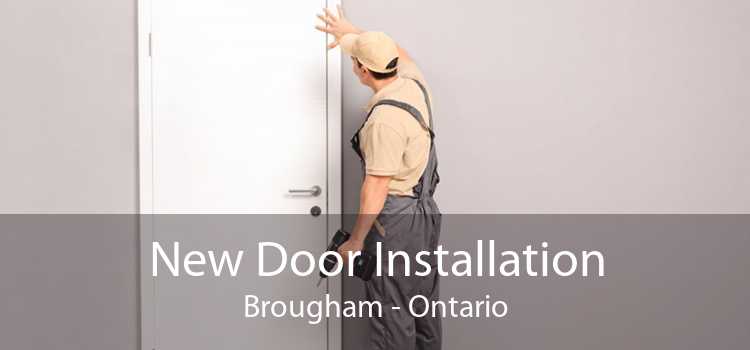 New Door Installation Brougham - Ontario